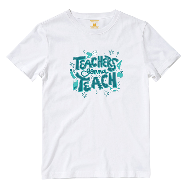 Cotton Shirt: Teachers Gonna Teach