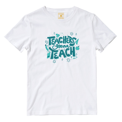 Cotton Shirt: Teachers Gonna Teach