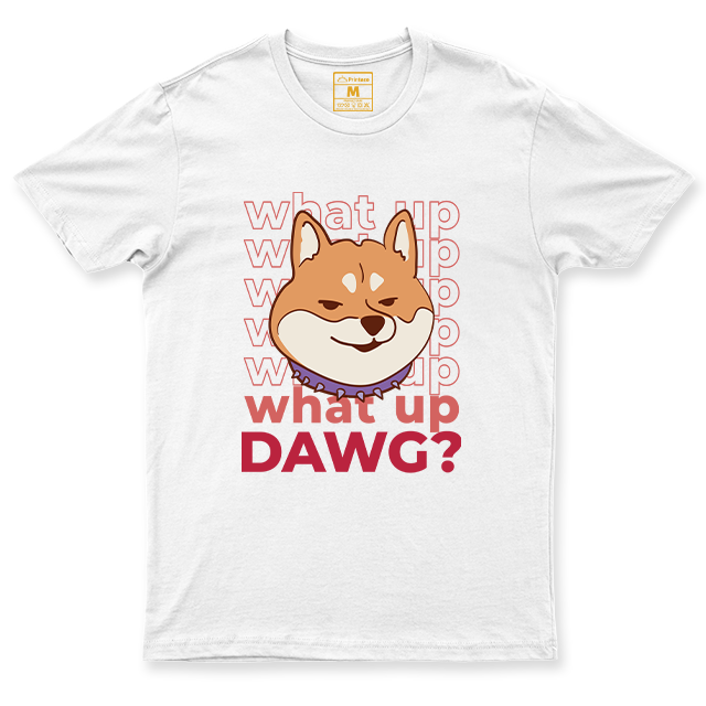Cotton Shirt: What Up Dawg