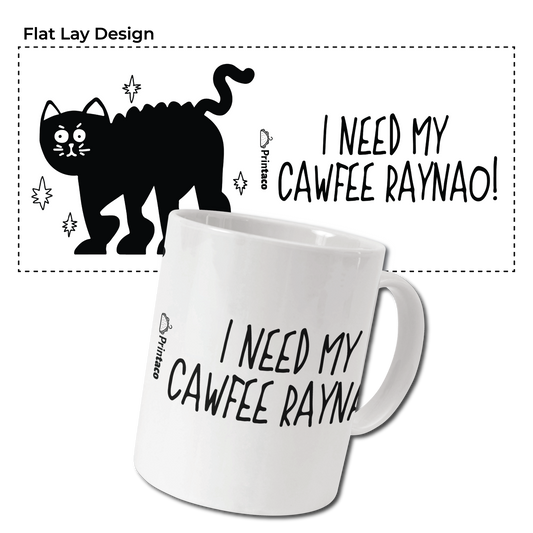 11oz Ceramic Mug: I need my cawfee Raynao!